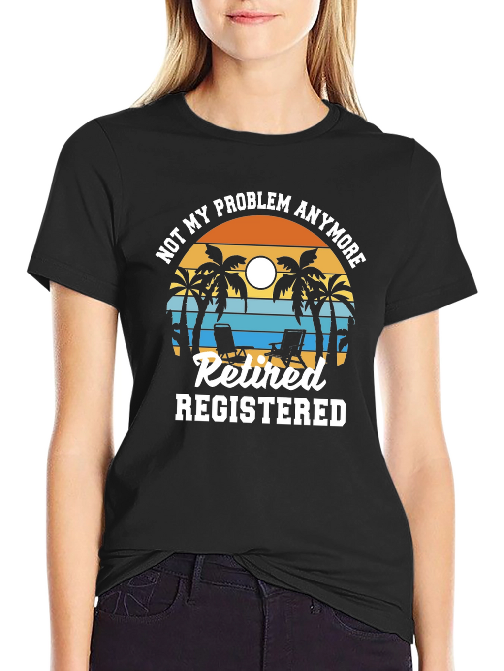 Retired Registered T-Shirt - Not My Problem Anymore