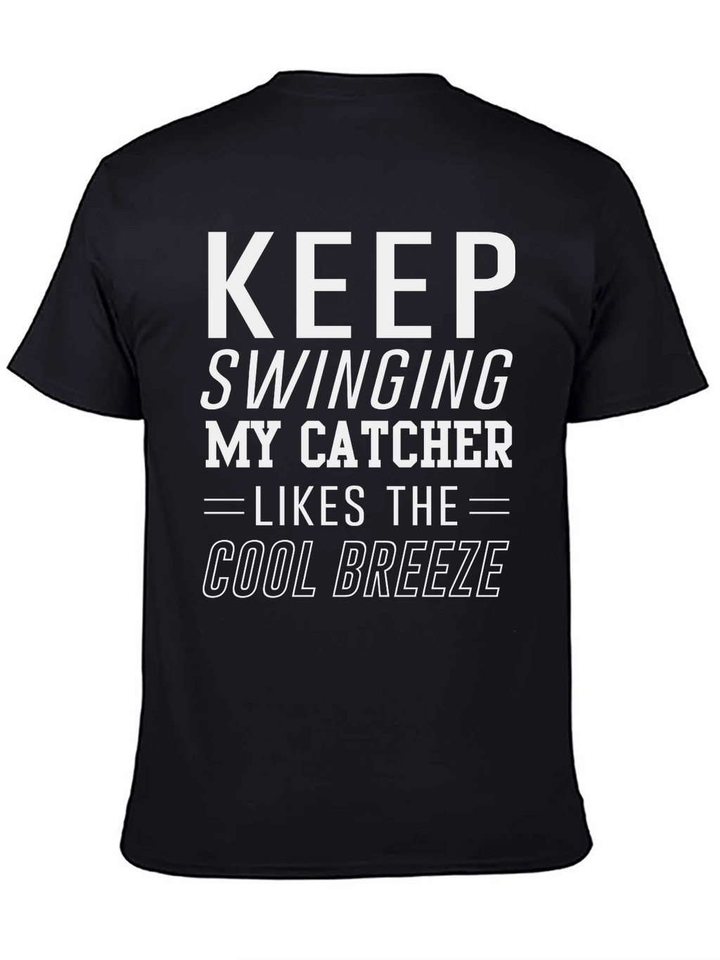 Keep Swinging My Catcher Likes Cool Breeze Black T-Shirt