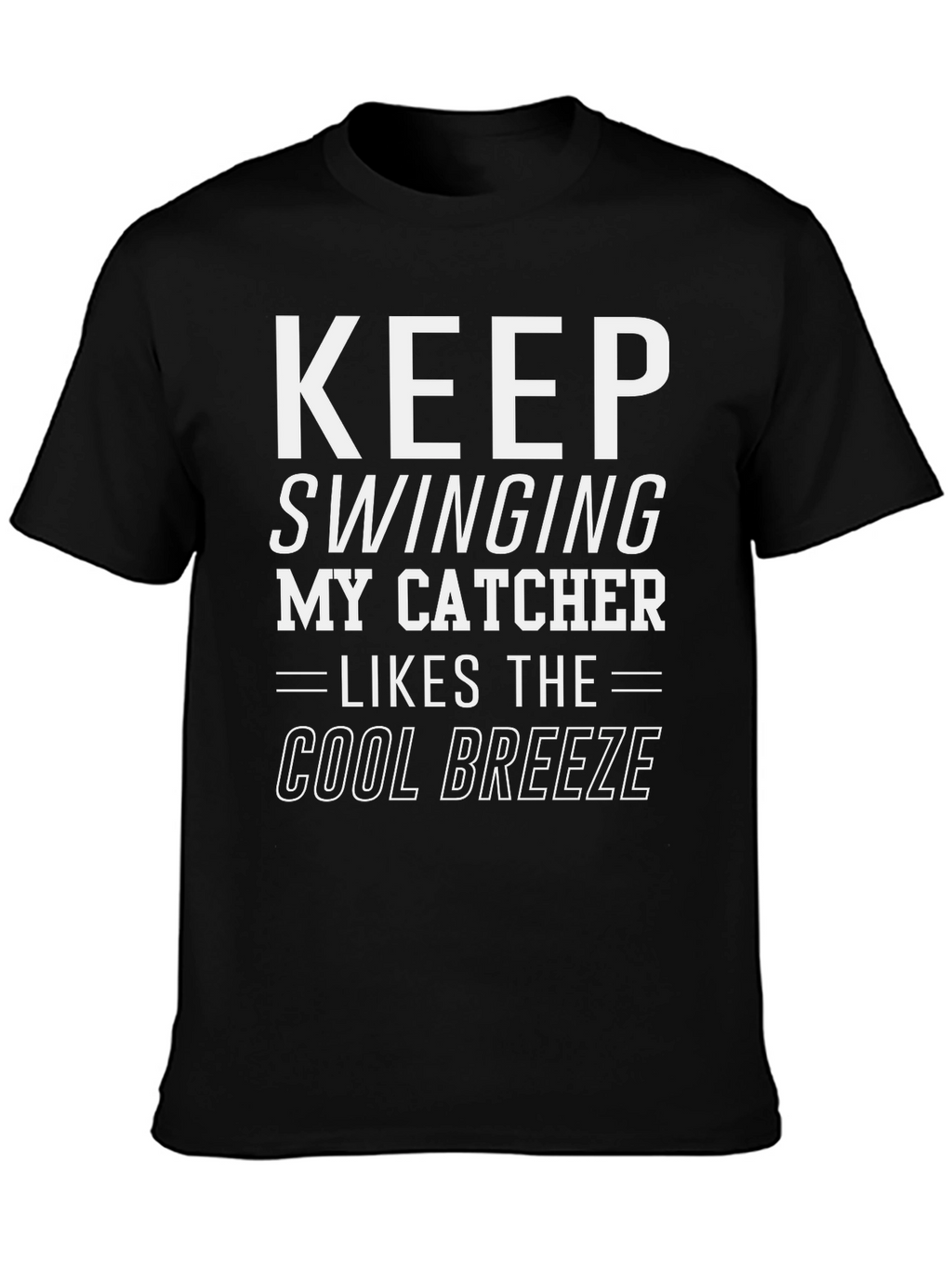 Keep Swinging My Catcher Likes Cool Breeze Black T-Shirt