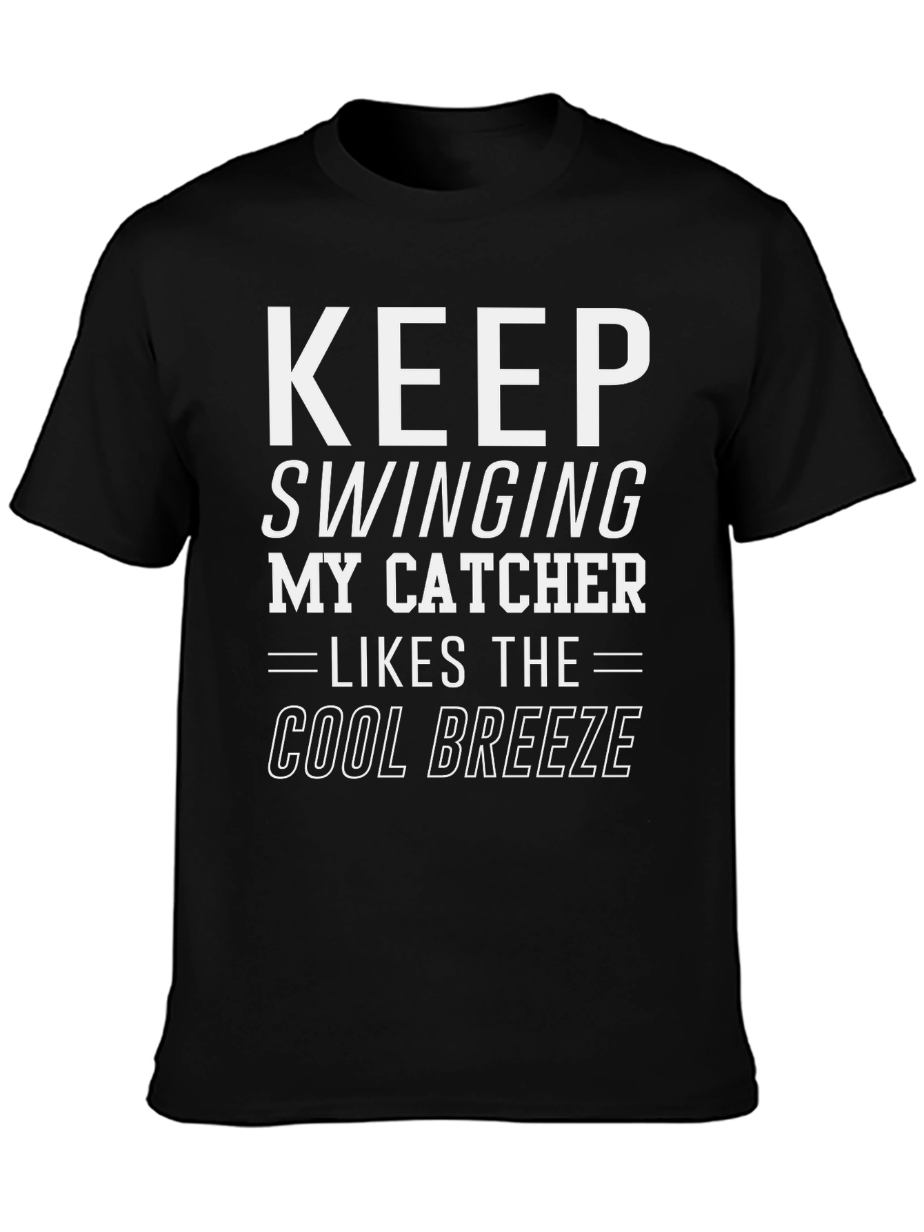 Keep Swinging My Catcher Likes Cool Breeze Black T-Shirt