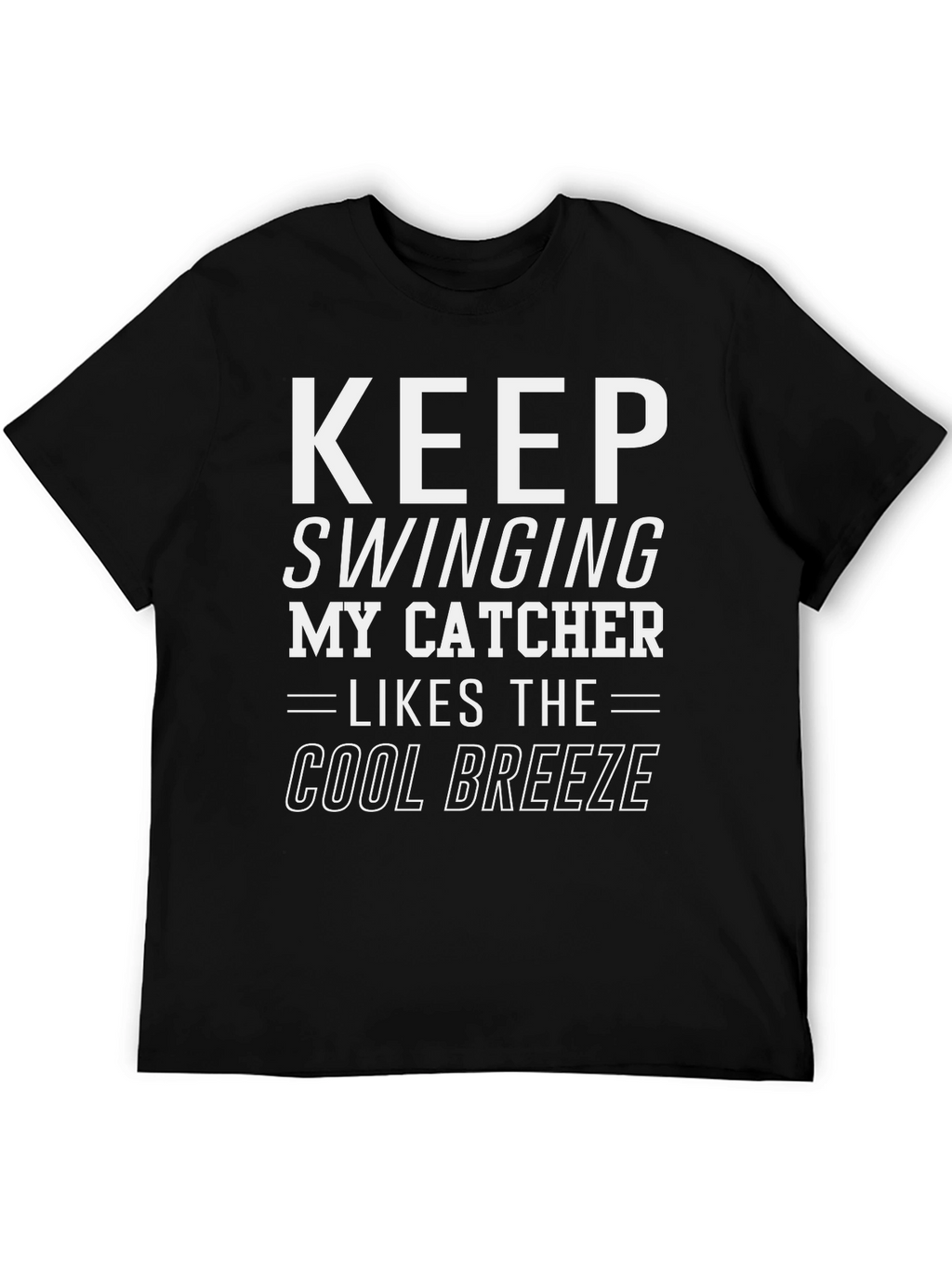 Keep Swinging My Catcher Likes Cool Breeze Black T-Shirt