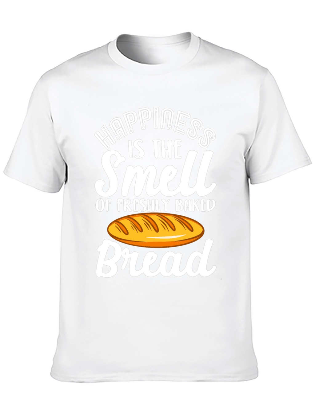 Happiness is Bread T-Shirt