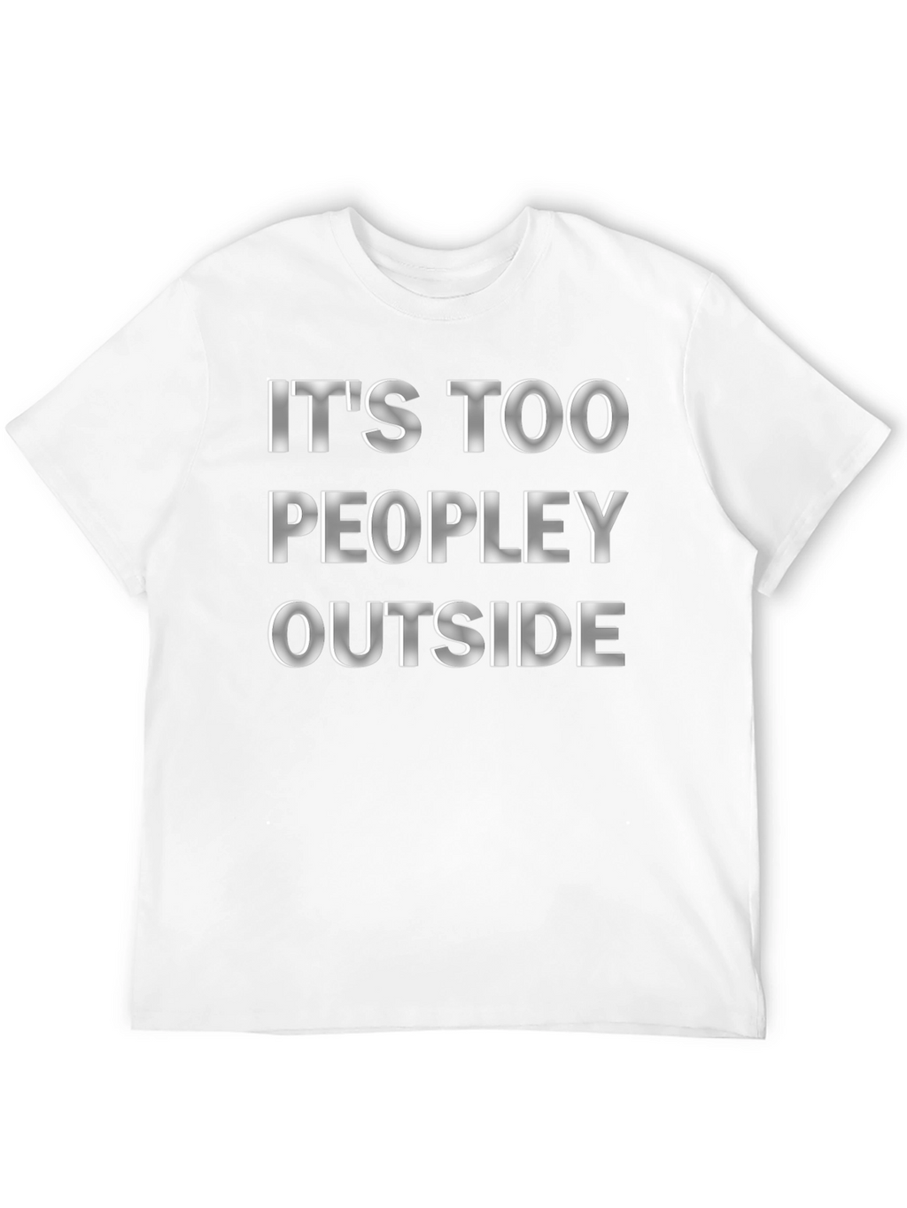 Its Too Peopley Outside Graphic Tee