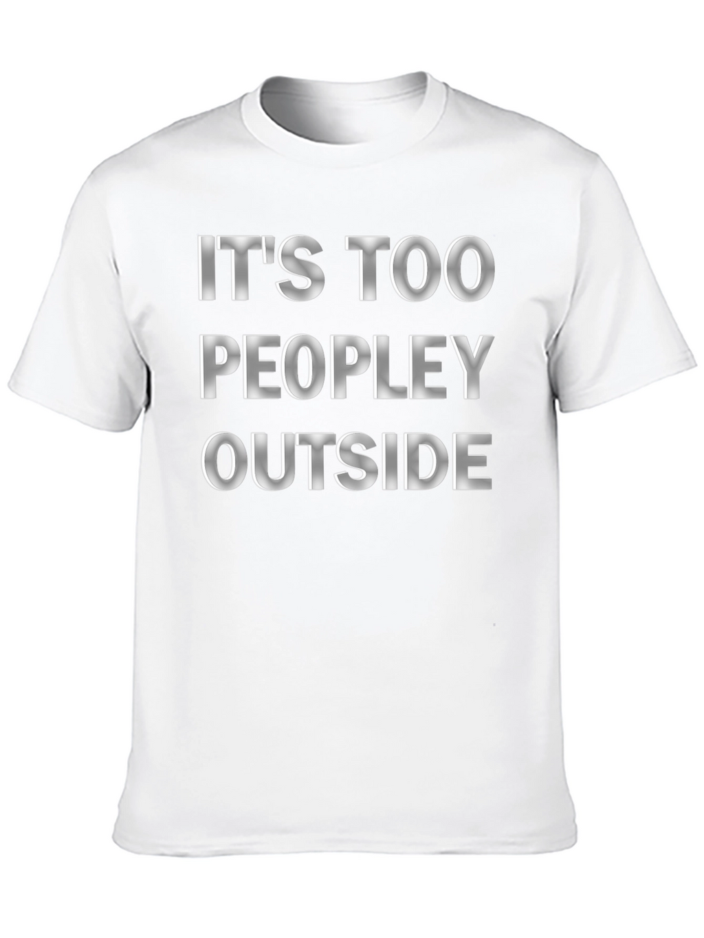 Its Too Peopley Outside Graphic Tee