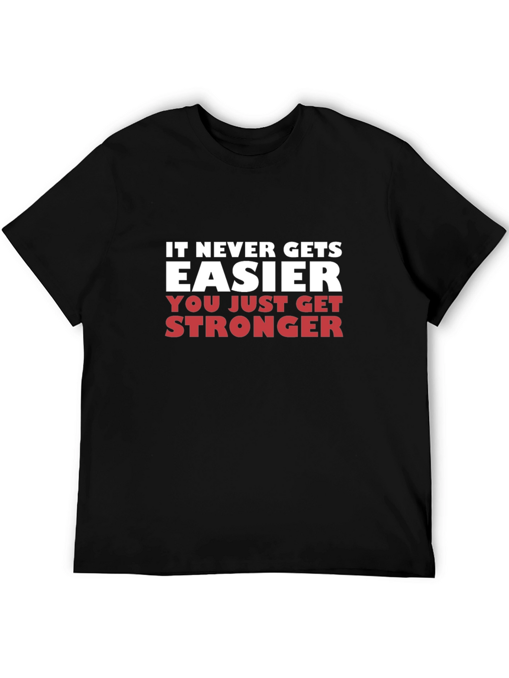 Motivational Fitness T-Shirt - It Never Gets Easier