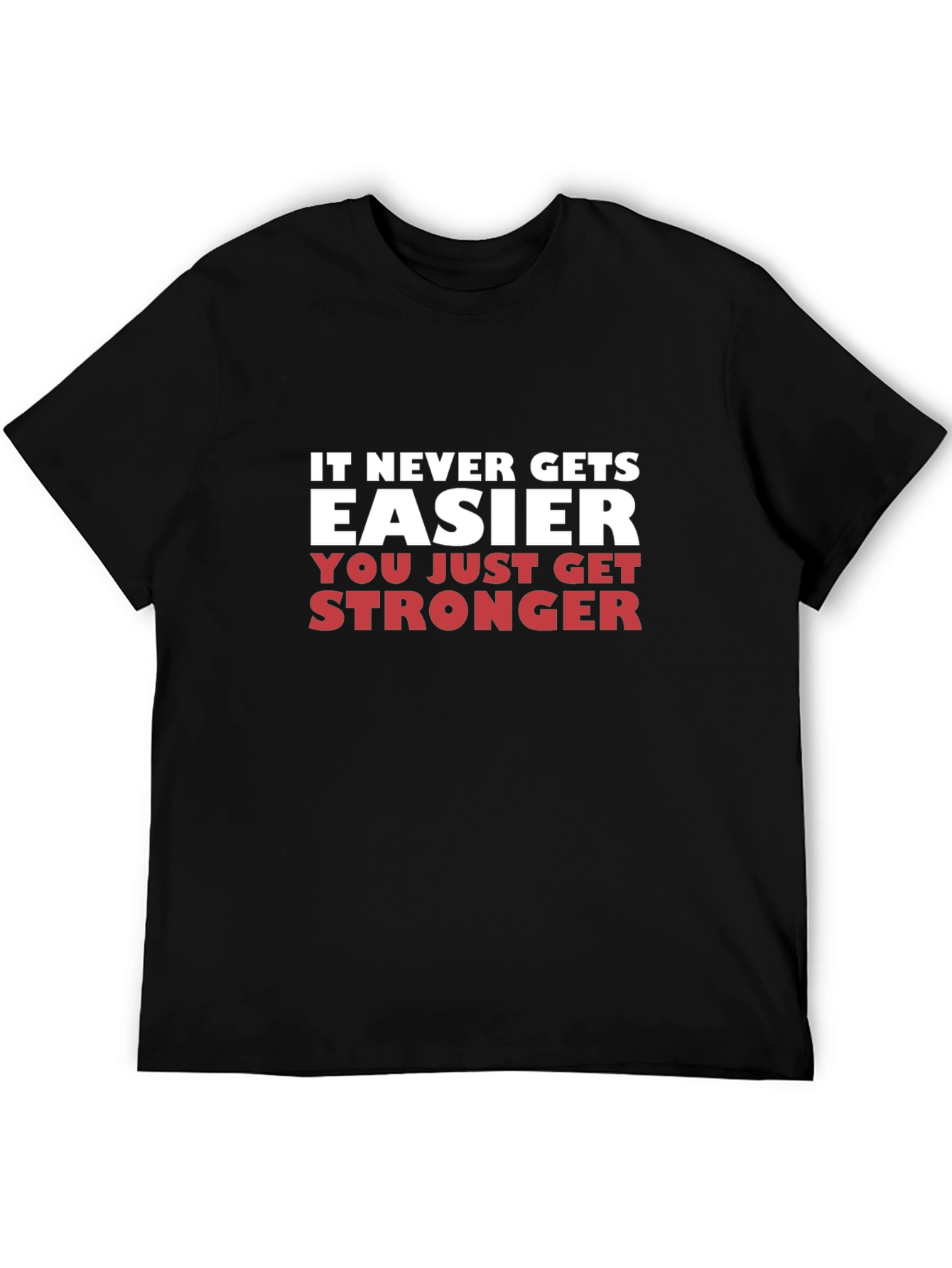 Motivational Fitness T-Shirt - It Never Gets Easier
