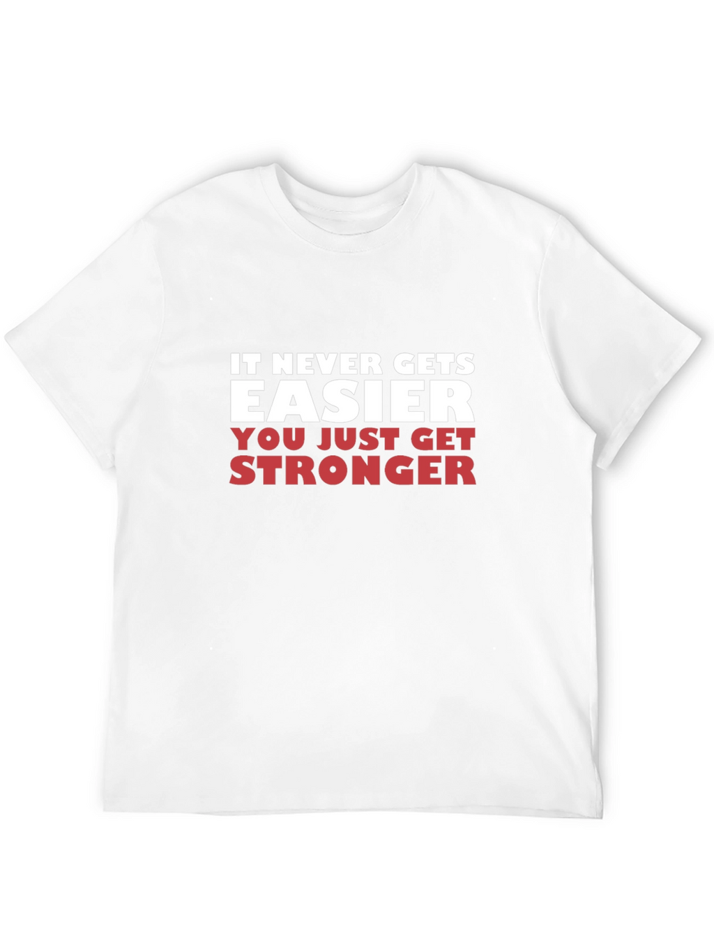 Motivational Fitness T-Shirt - It Never Gets Easier