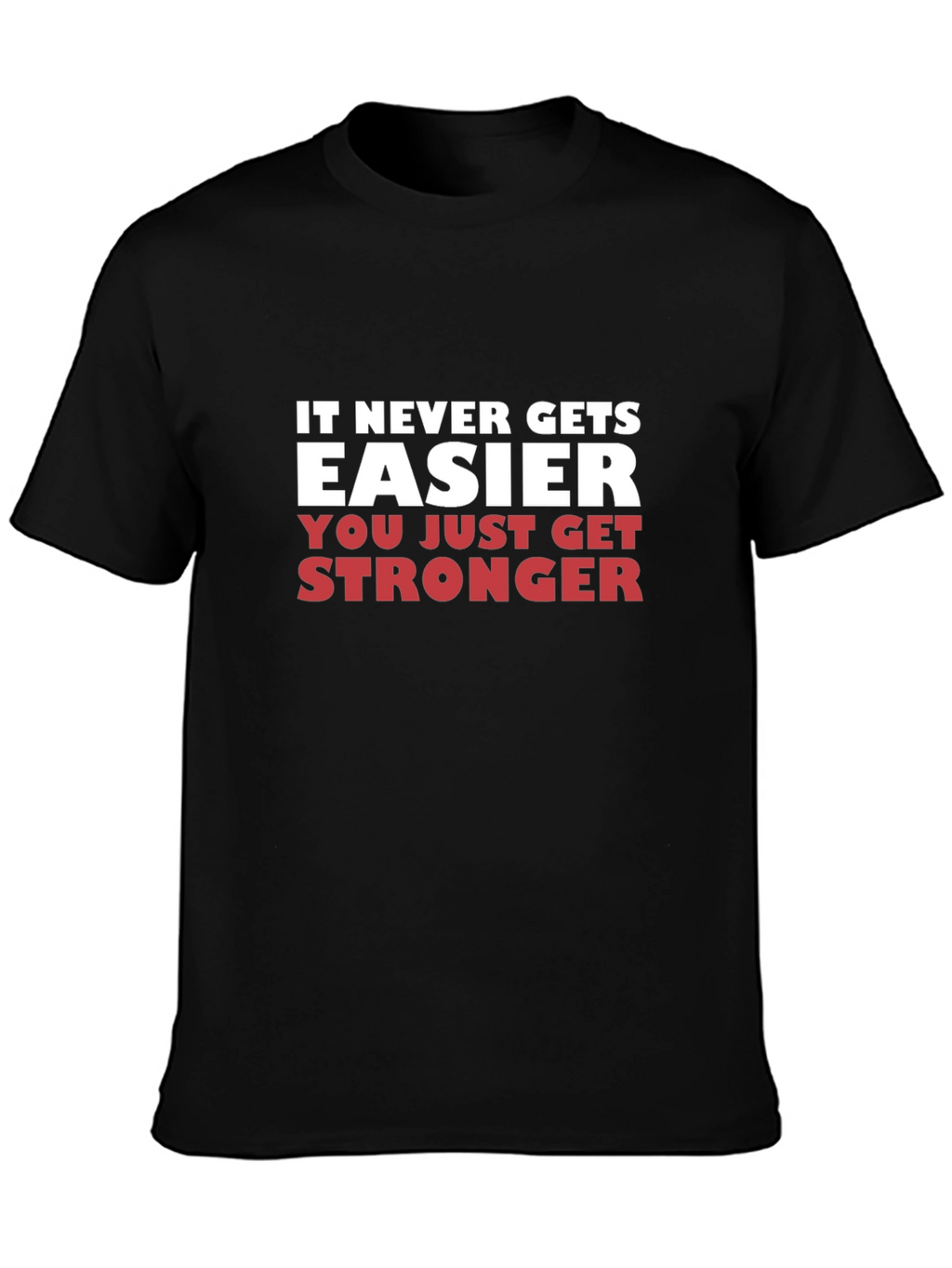 Motivational Fitness T-Shirt - It Never Gets Easier