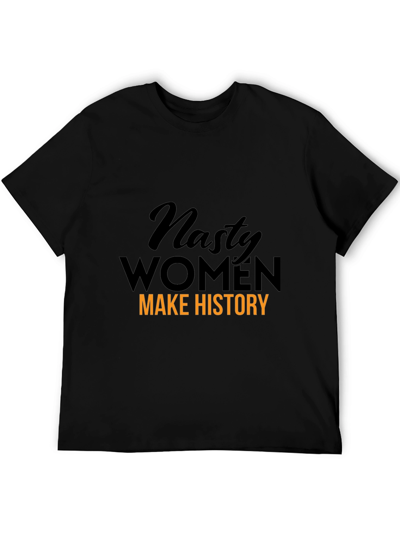 Nasty Women Make History Graphic T-Shirt