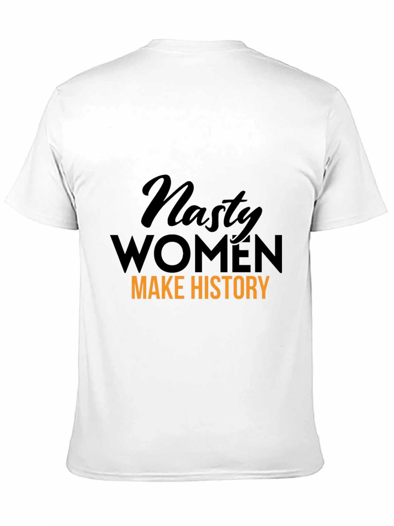 Nasty Women Make History Graphic T-Shirt