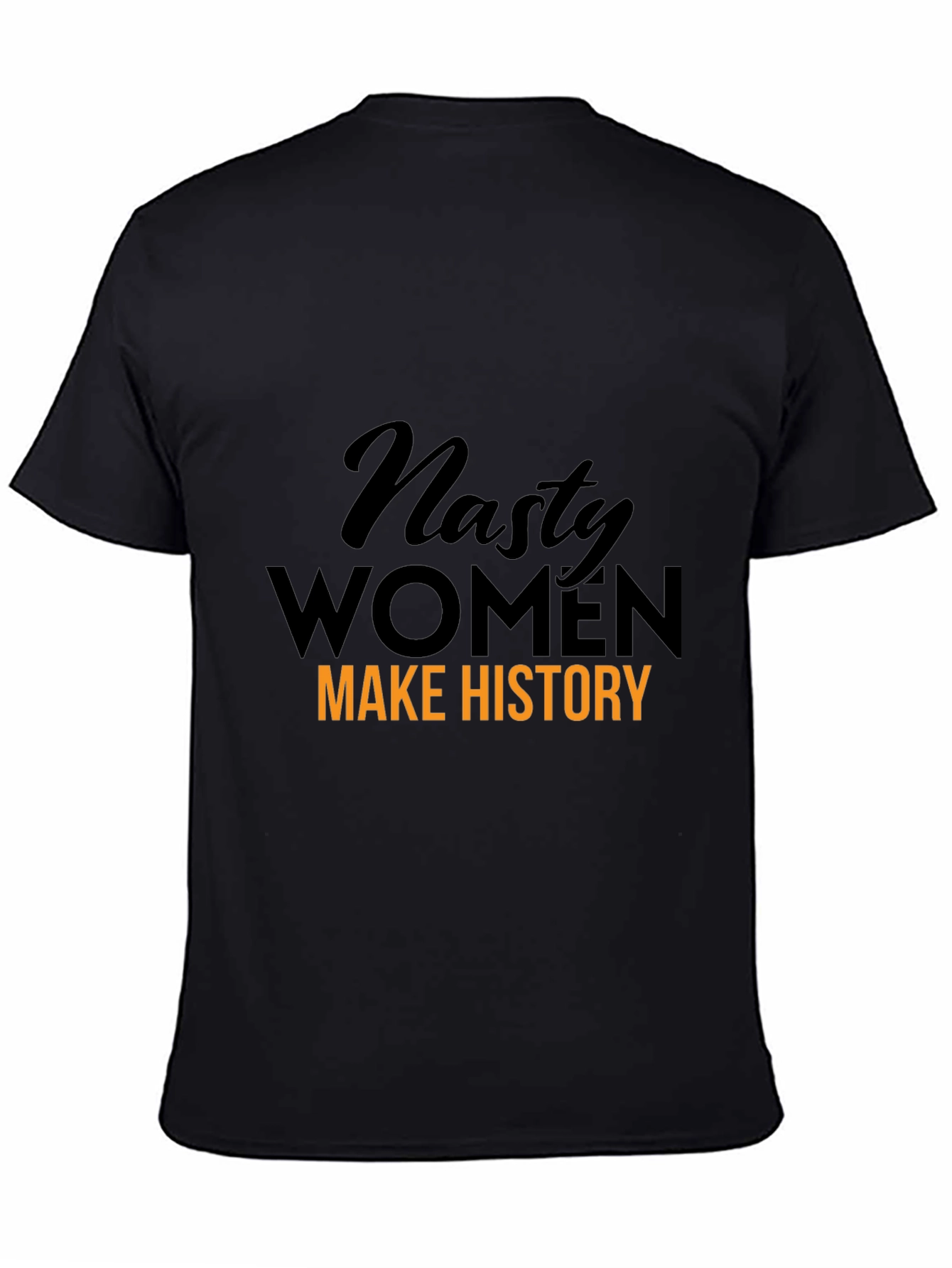 Nasty Women Make History Graphic T-Shirt