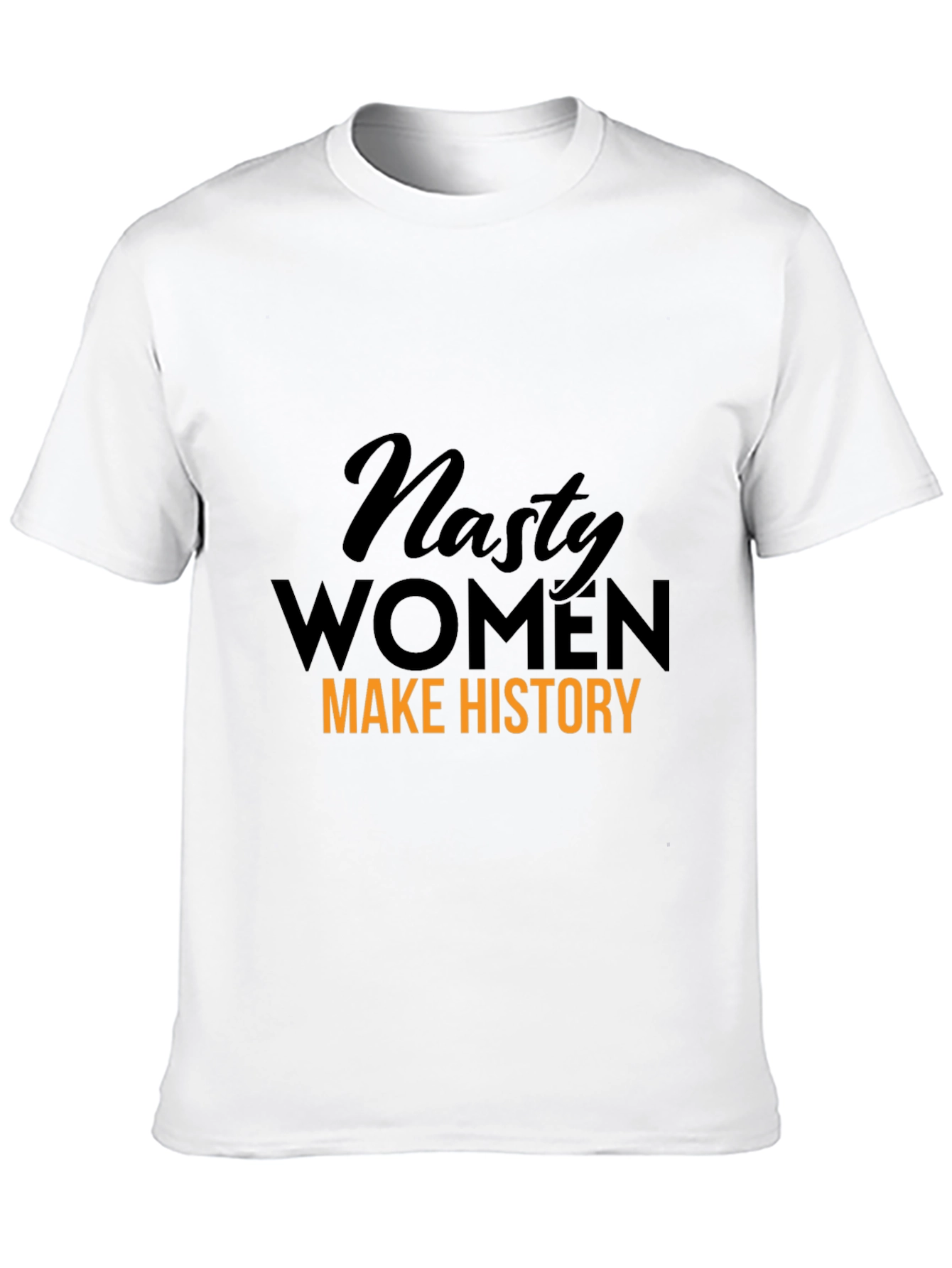 Nasty Women Make History Graphic T-Shirt