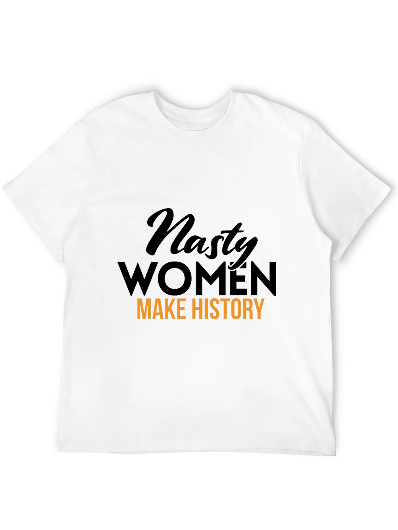 Nasty Women Make History Graphic T-Shirt