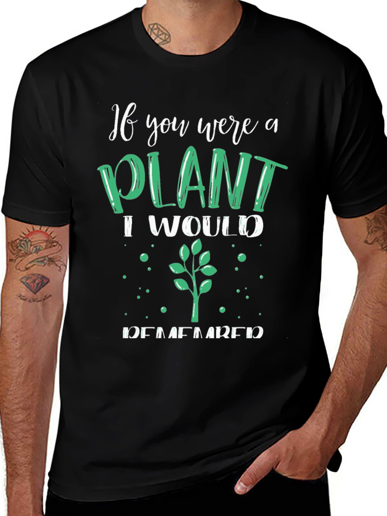 Plant Lover T-Shirt - If You Were a Plant