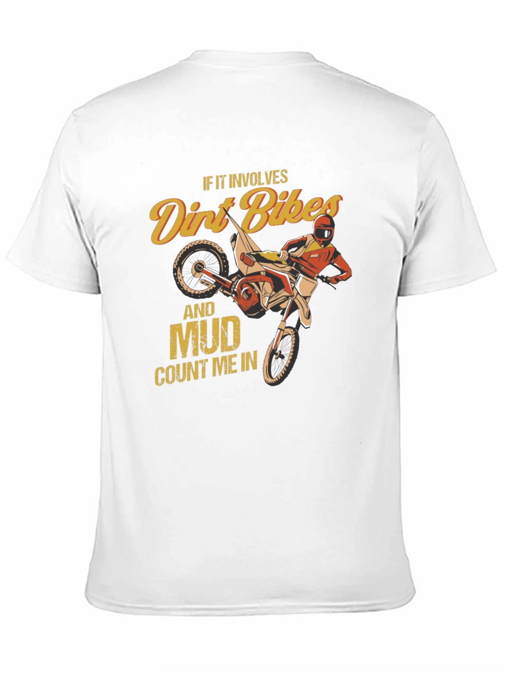 Dirt Bike and Mud T-Shirt - Count Me In