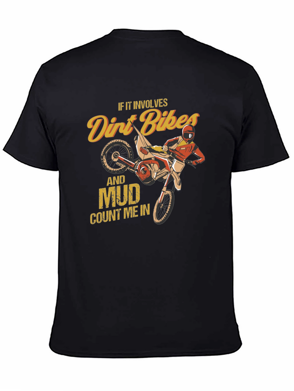 Dirt Bike and Mud T-Shirt - Count Me In
