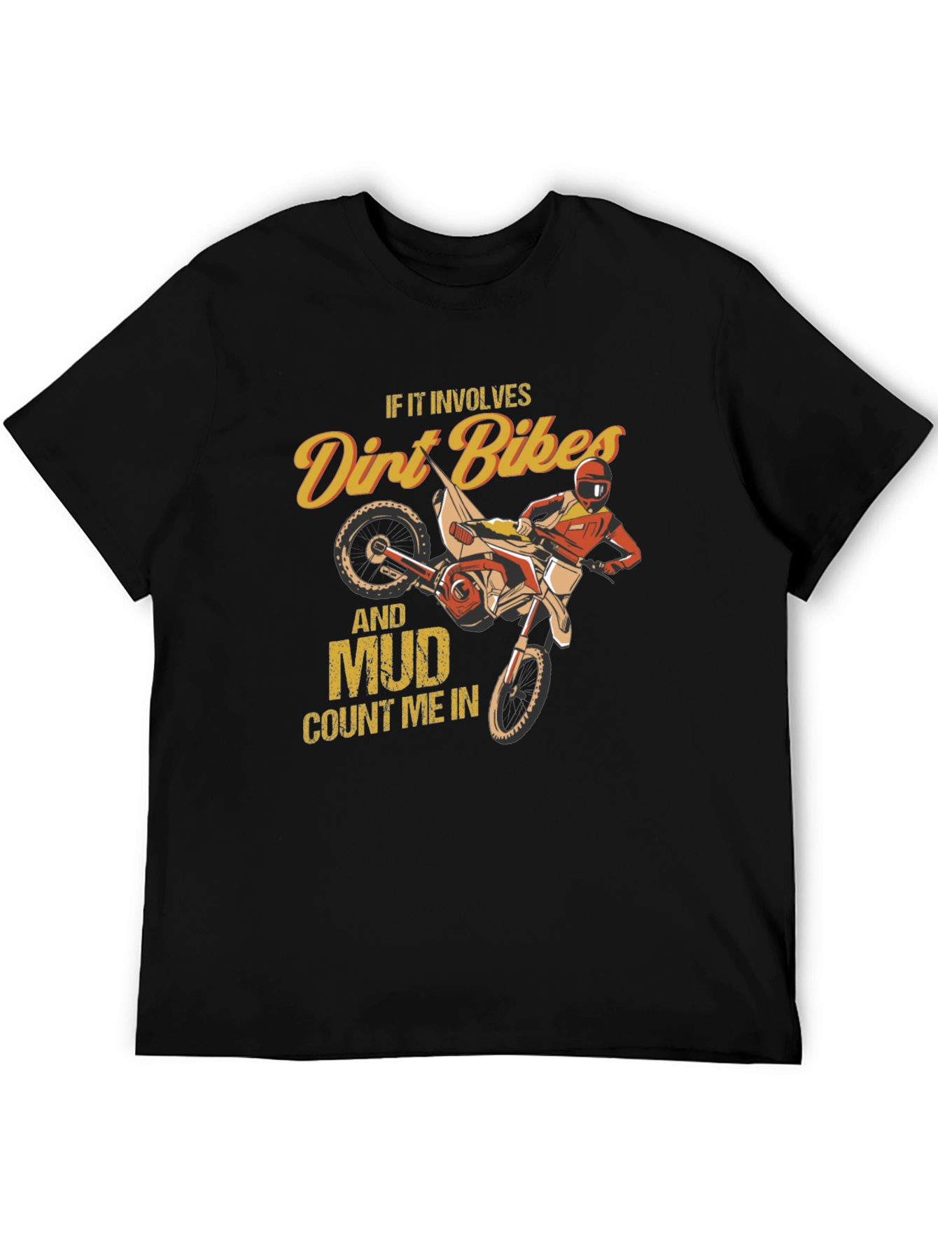 Dirt Bike and Mud T-Shirt - Count Me In