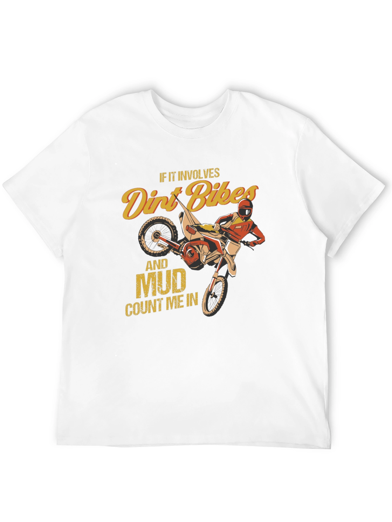 Dirt Bike and Mud T-Shirt - Count Me In