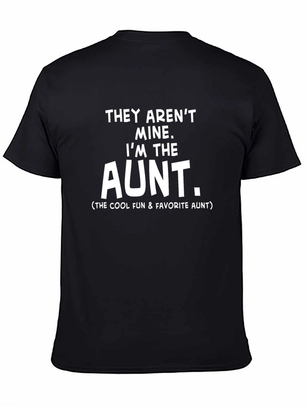 Funny Aunt T-Shirt - They Arent Mine!