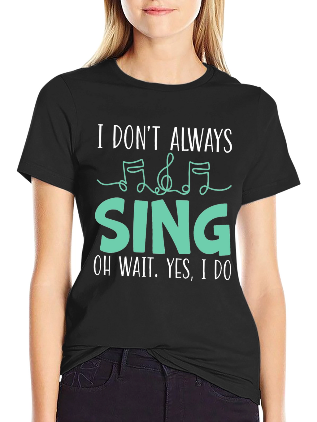 I Dont Always Sing Funny Music Lover T-Shirt