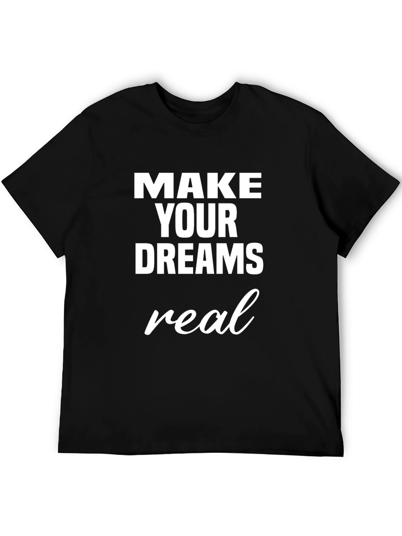 Make Your Dreams Real Graphic Tee - Black T-Shirt
