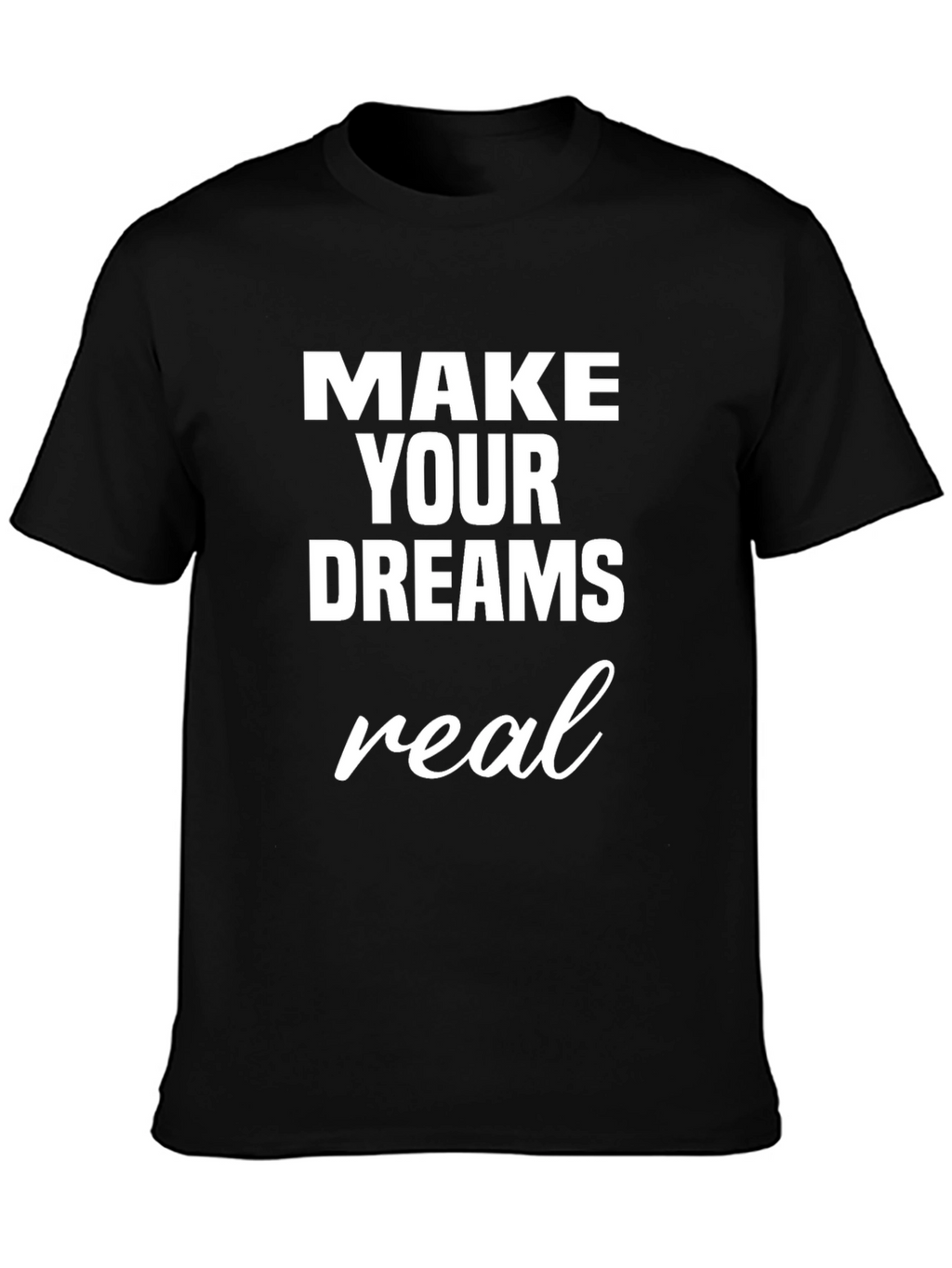Make Your Dreams Real Graphic Tee - Black T-Shirt