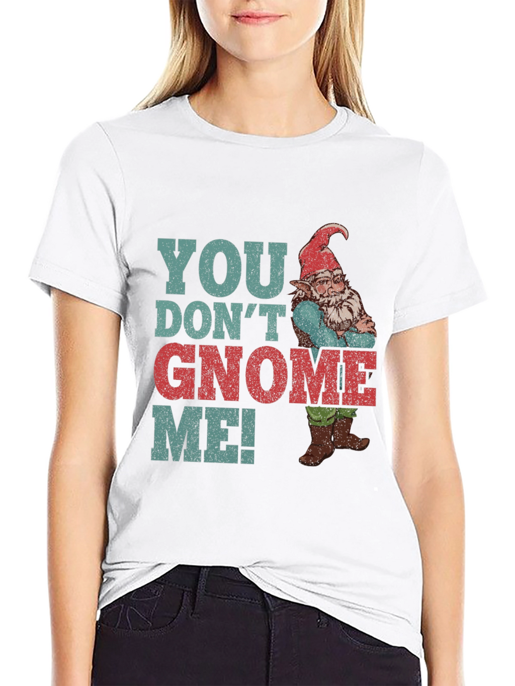 You Dont Gnome Me! Funny Graphic Tee