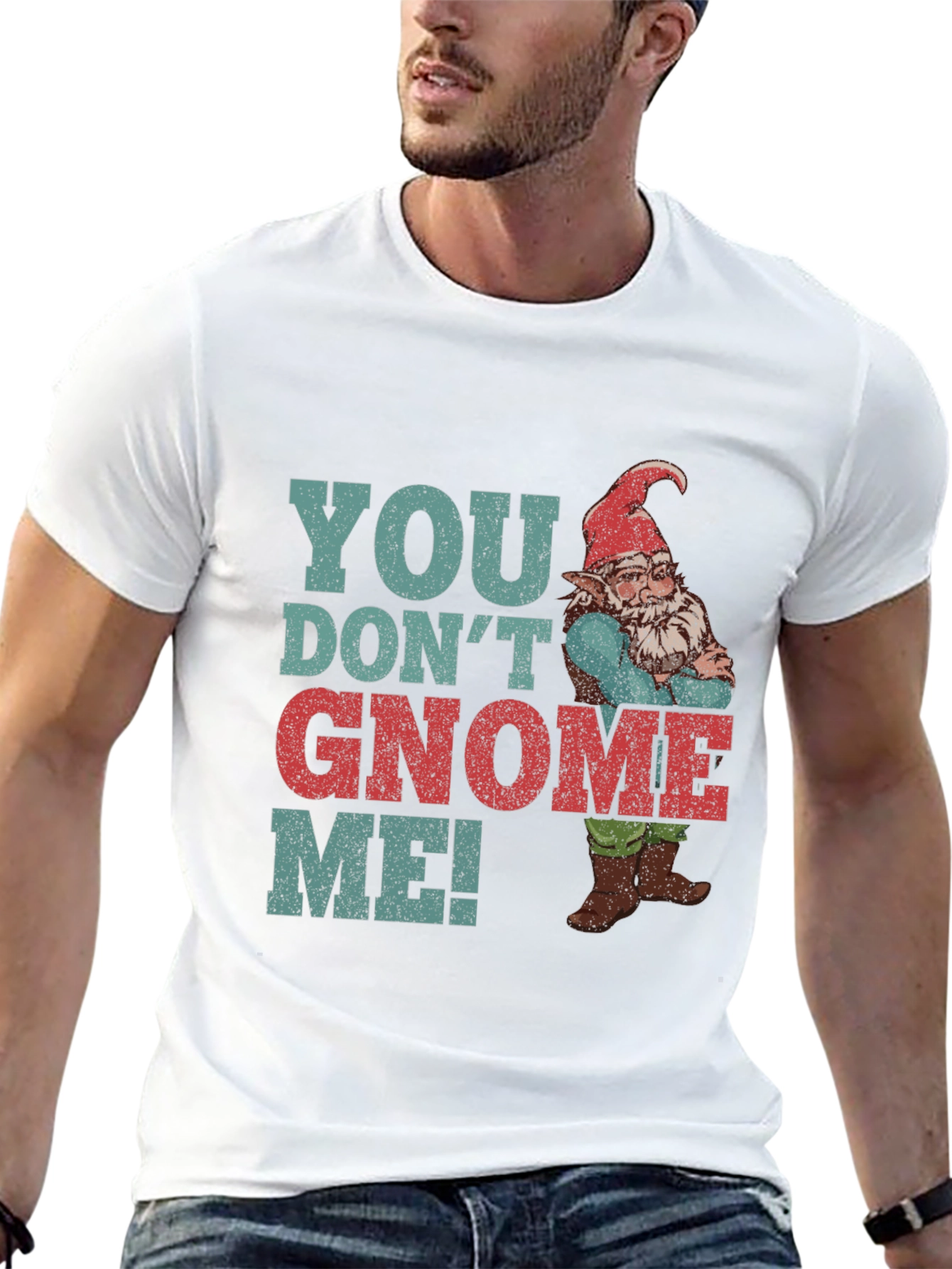 You Dont Gnome Me! Funny Graphic Tee
