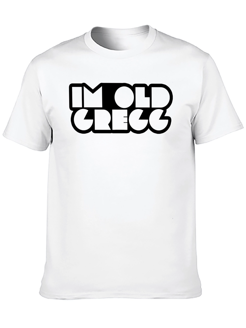 Im Old Gregg Funny T-Shirt - Black Cotton Tee