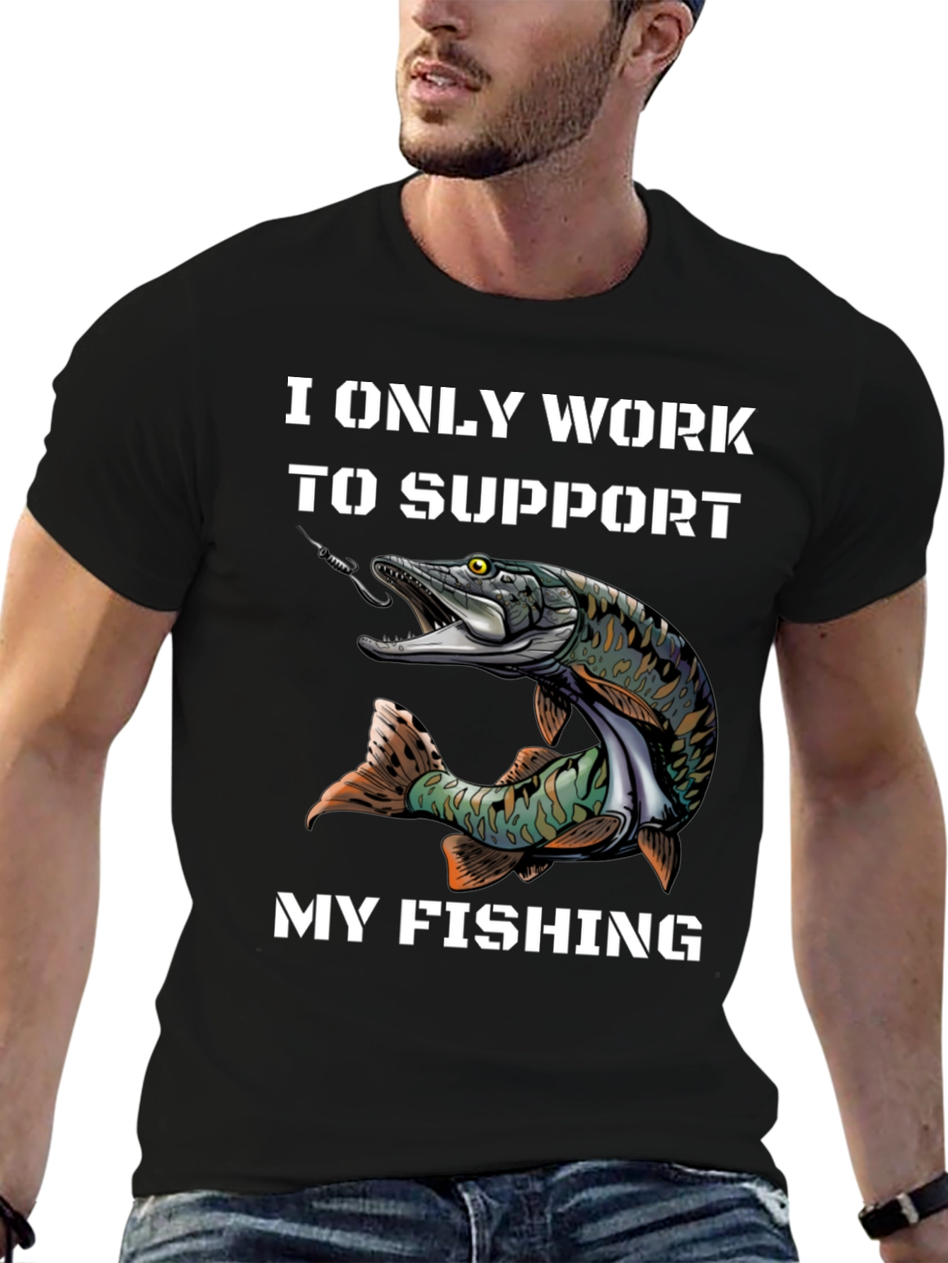 Fishing T-Shirt: Work to Support My Fishing Hobby