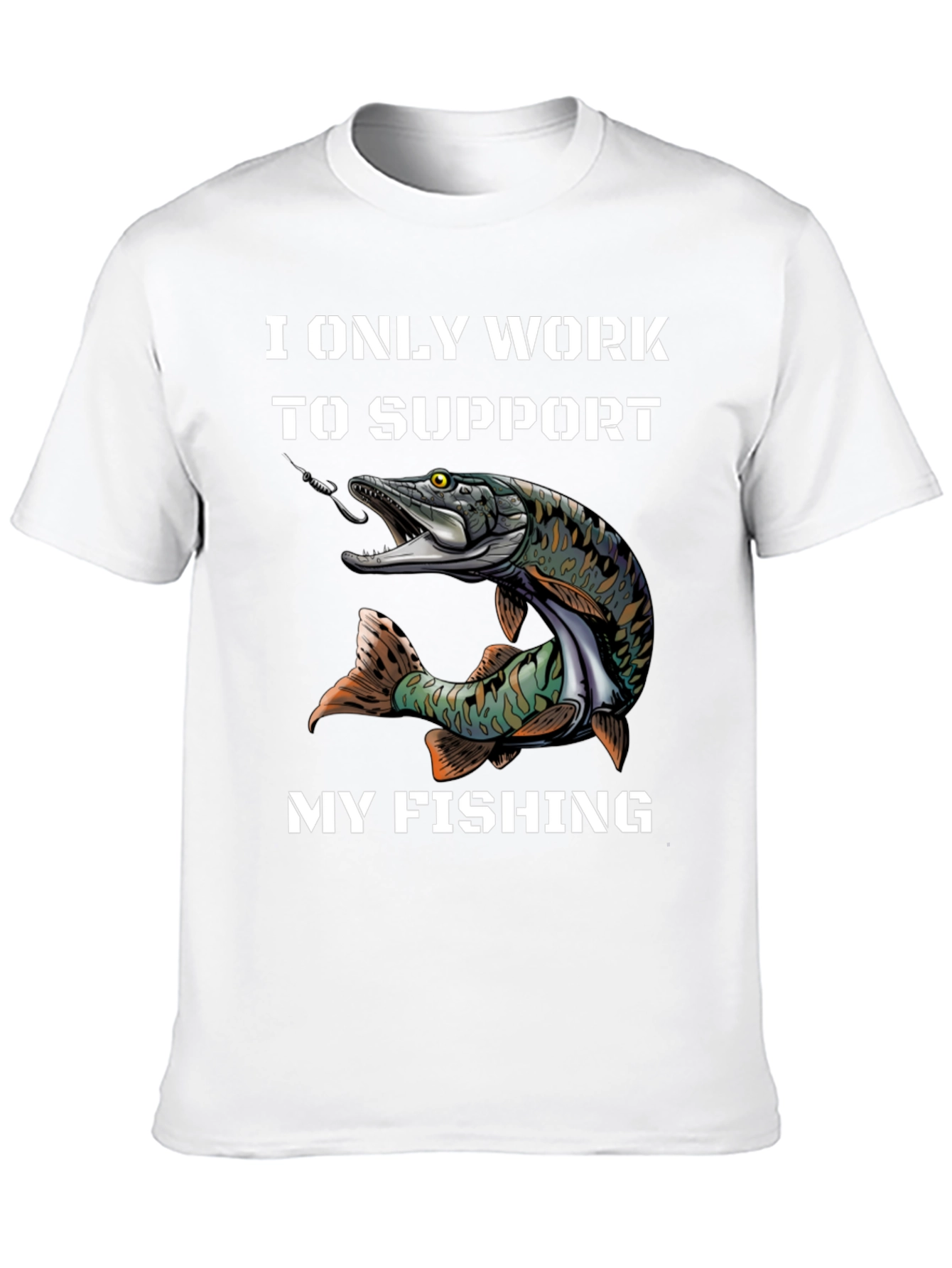Fishing T-Shirt: Work to Support My Fishing Hobby