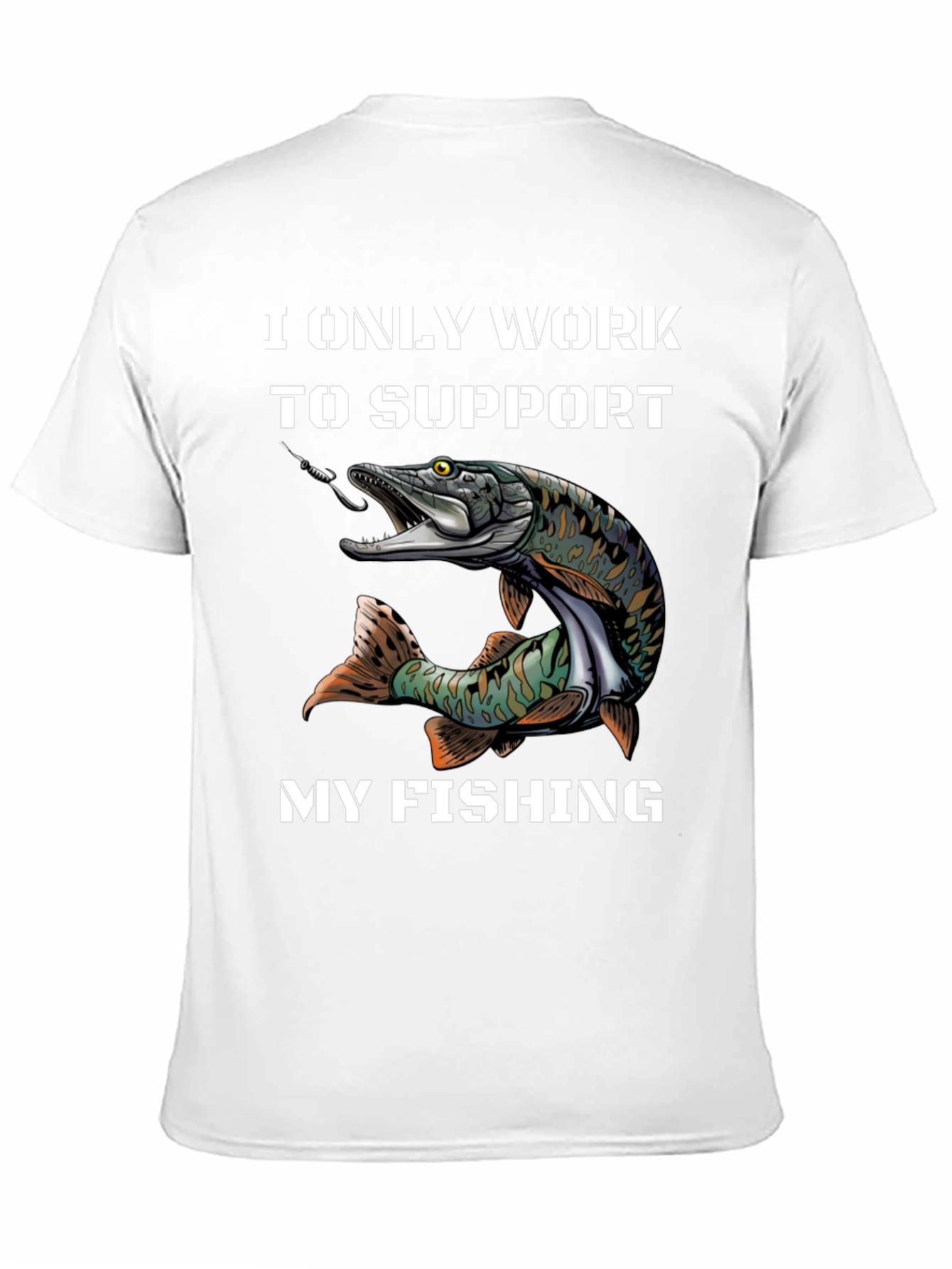 Fishing T-Shirt: Work to Support My Fishing Hobby