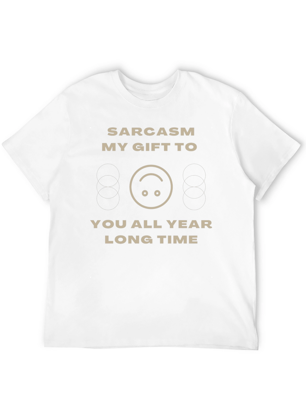 Sarcasm Gift T-Shirt - Funny Humor Tee