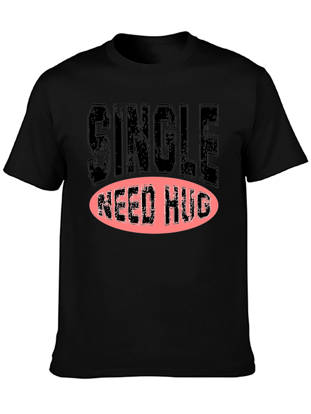 Single Need Hug Graphic T-Shirt