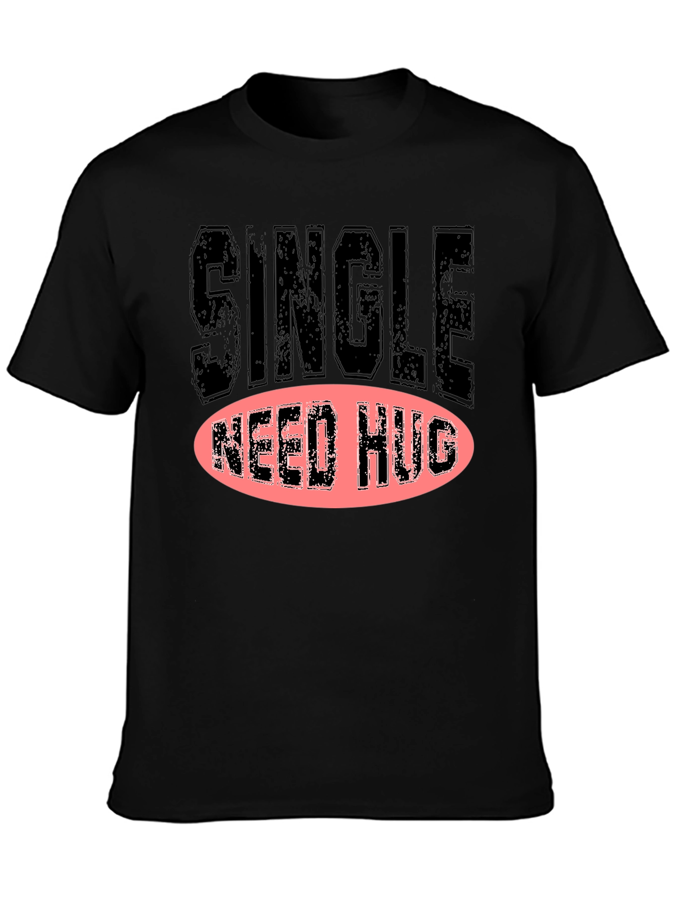 Single Need Hug Graphic T-Shirt