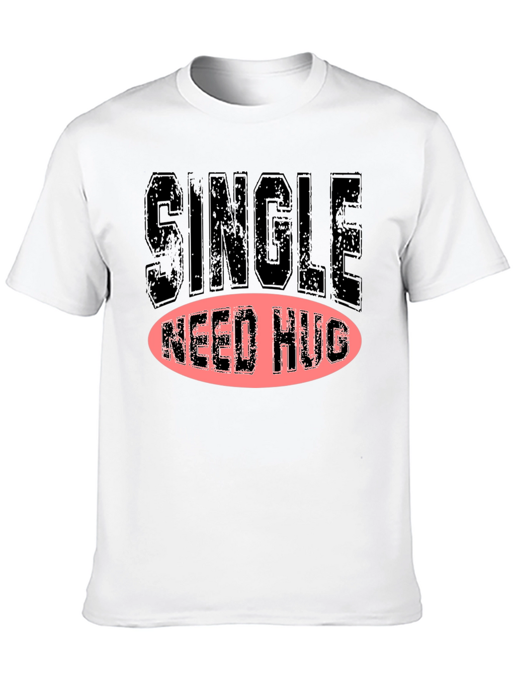 Single Need Hug Graphic T-Shirt