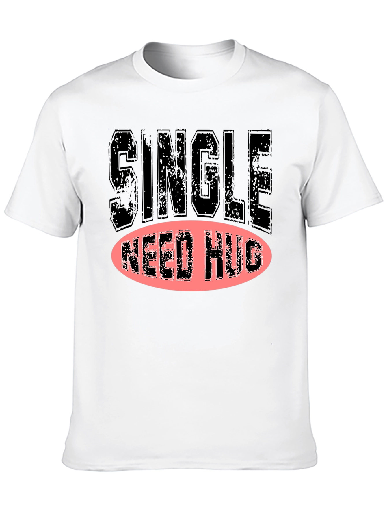 Single Need Hug Graphic T-Shirt