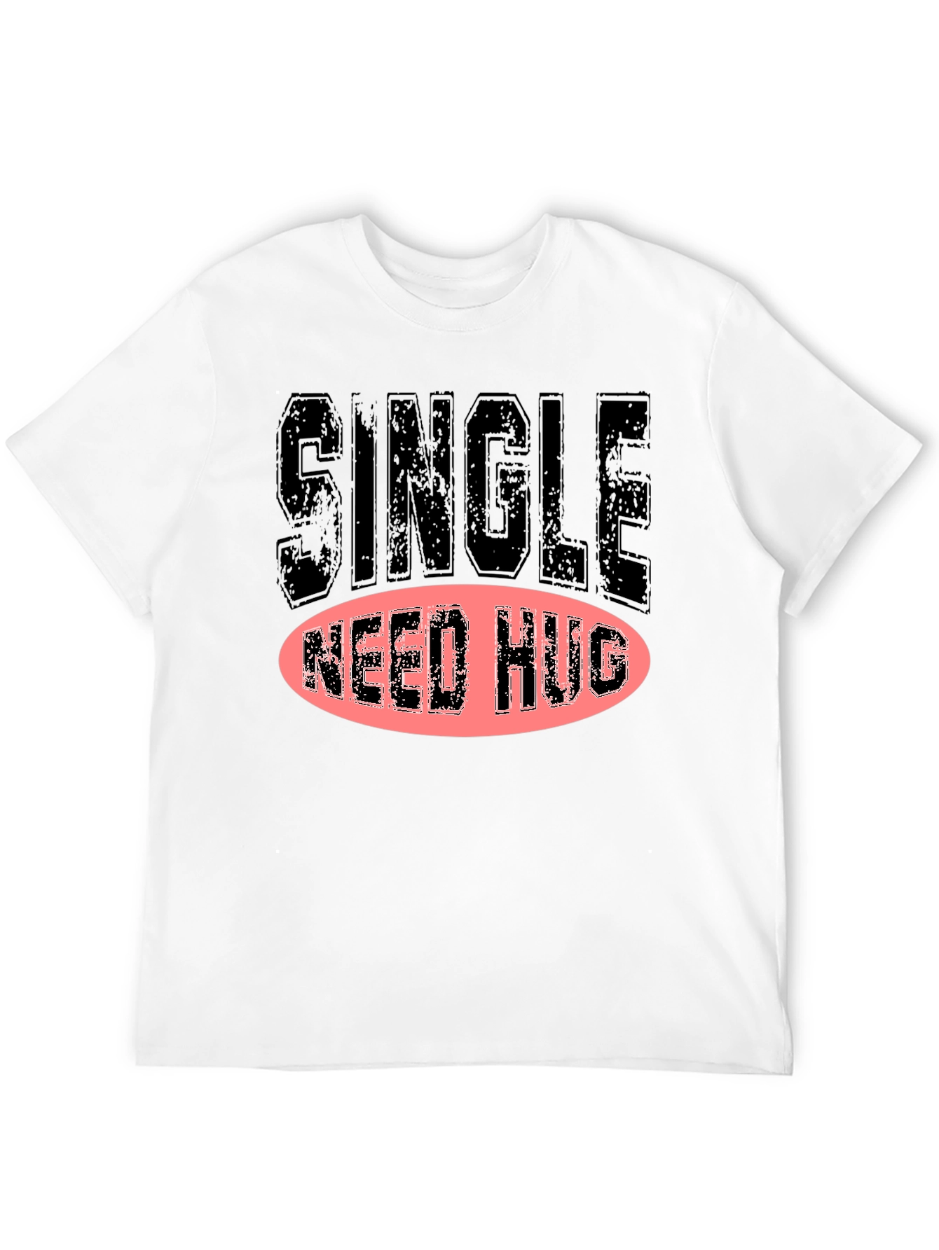 Single Need Hug Graphic T-Shirt