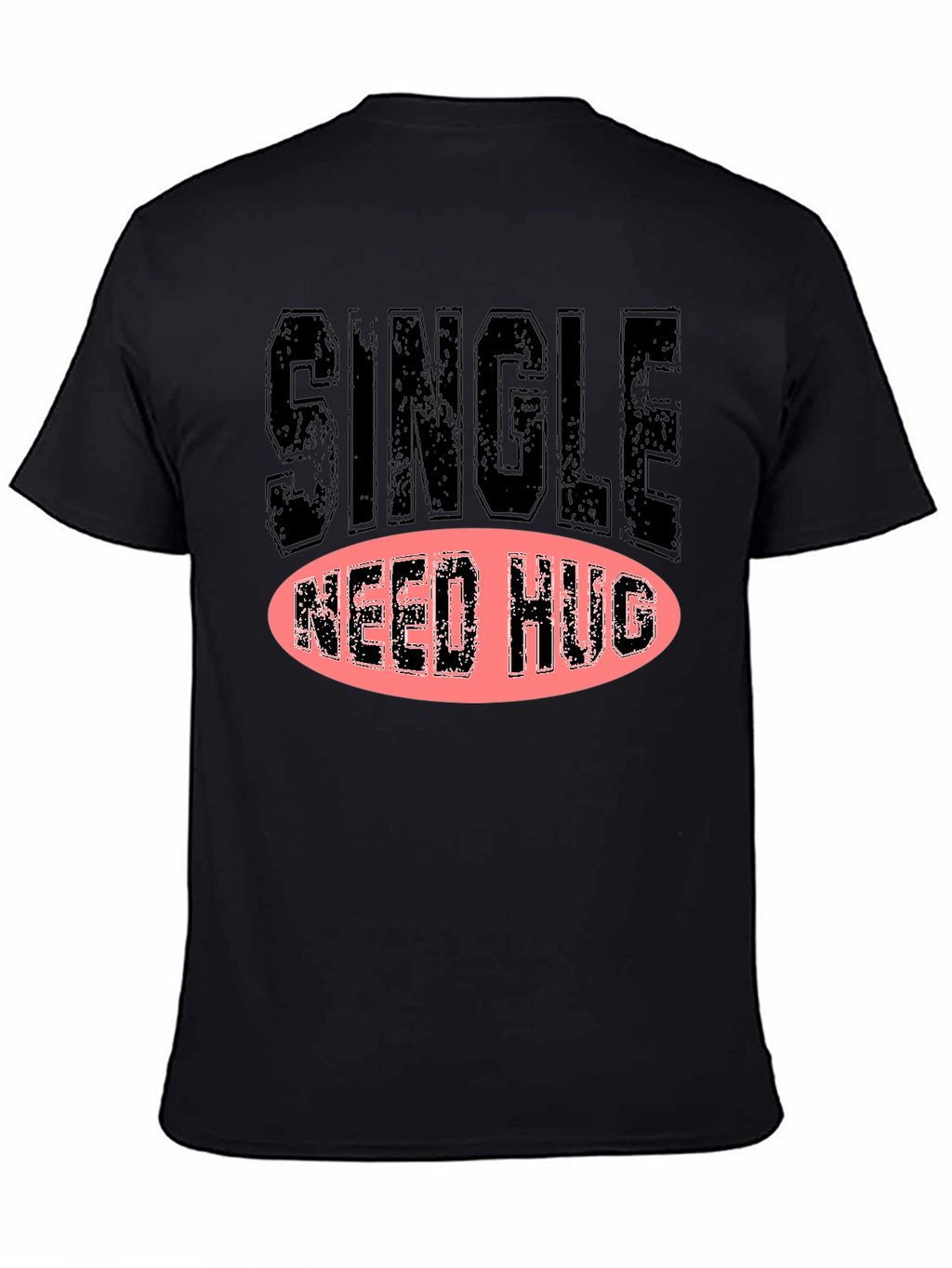 Single Need Hug Graphic T-Shirt