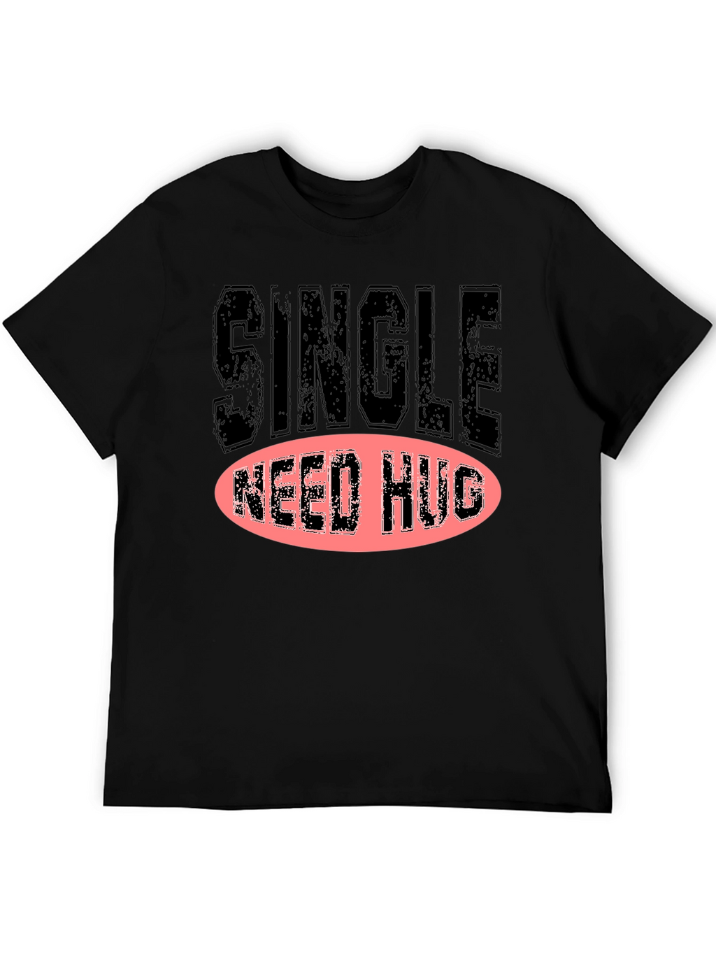 Single Need Hug Graphic T-Shirt