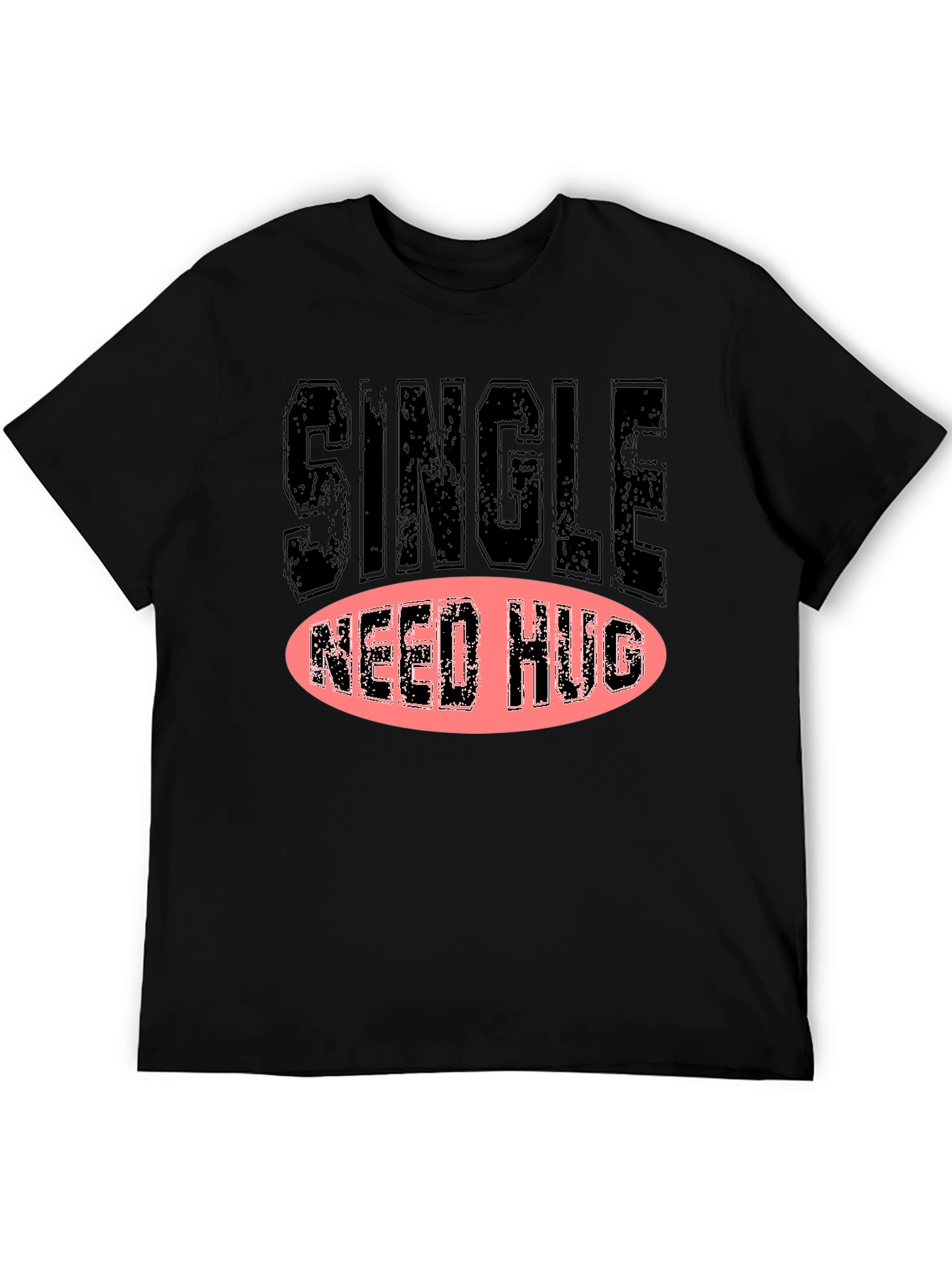 Single Need Hug Graphic T-Shirt