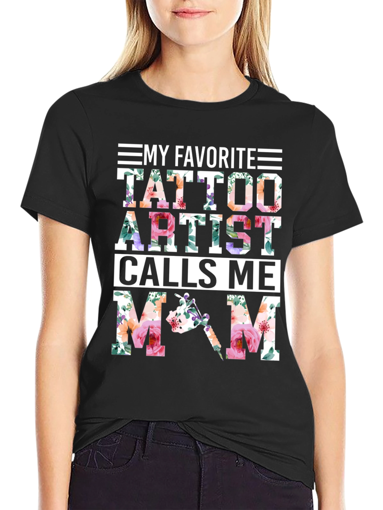 My Favorite Tattoo Artist Calls Me Mom Floral T-Shirt