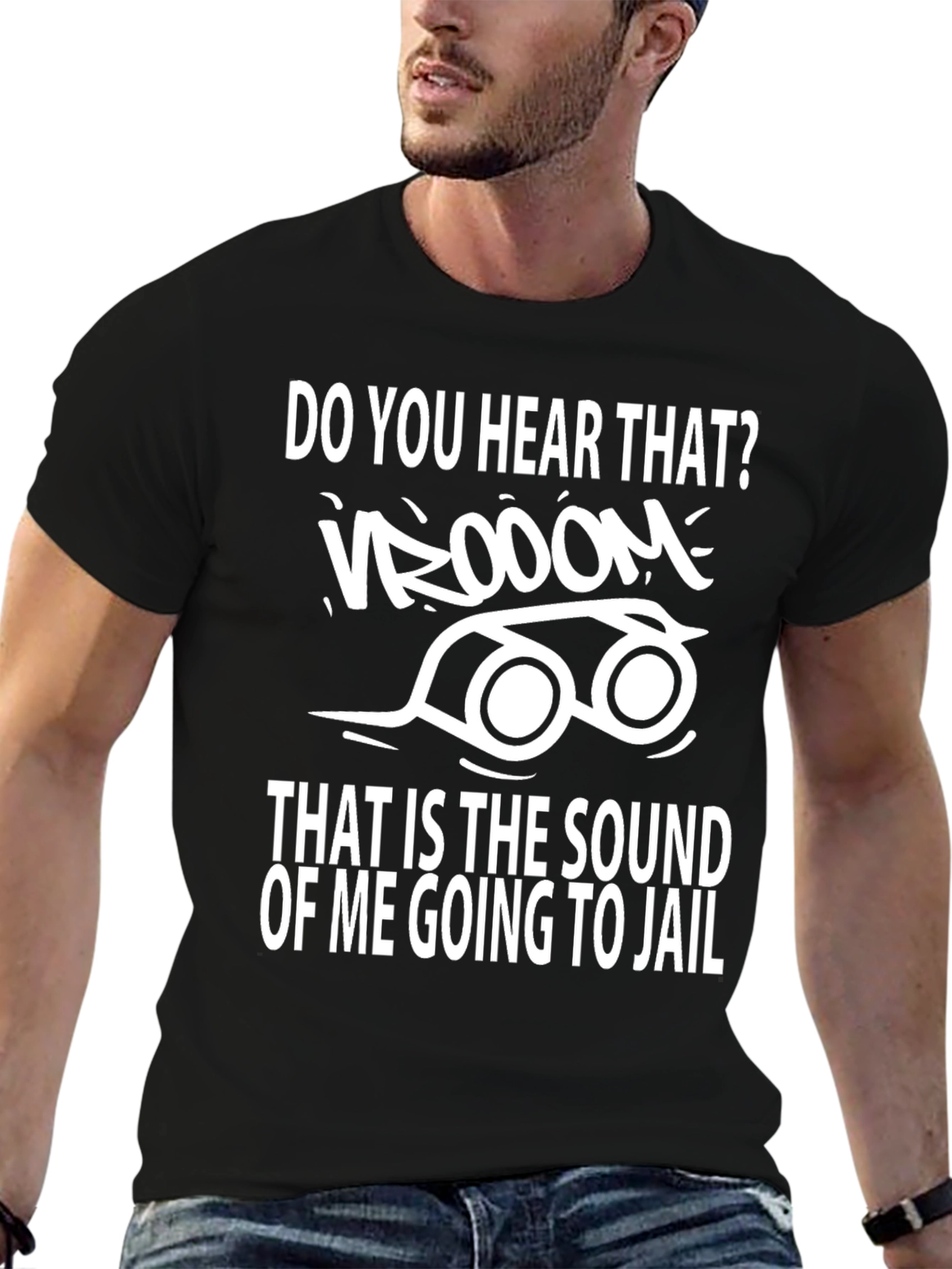 Do You Hear That Going to Jail T-Shirt