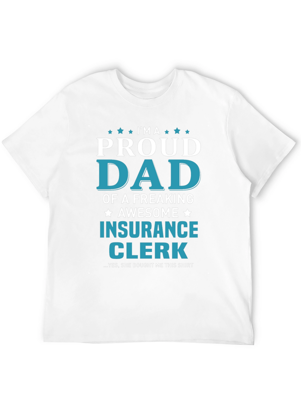 Proud Dad Insurance Clerk Graphic Tee
