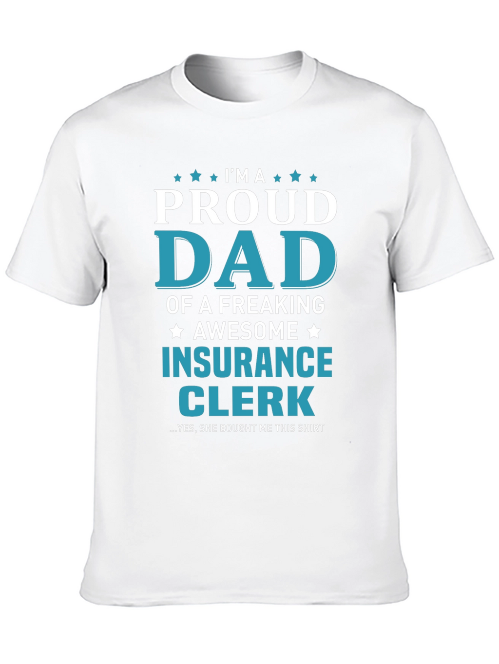 Proud Dad Insurance Clerk Graphic Tee