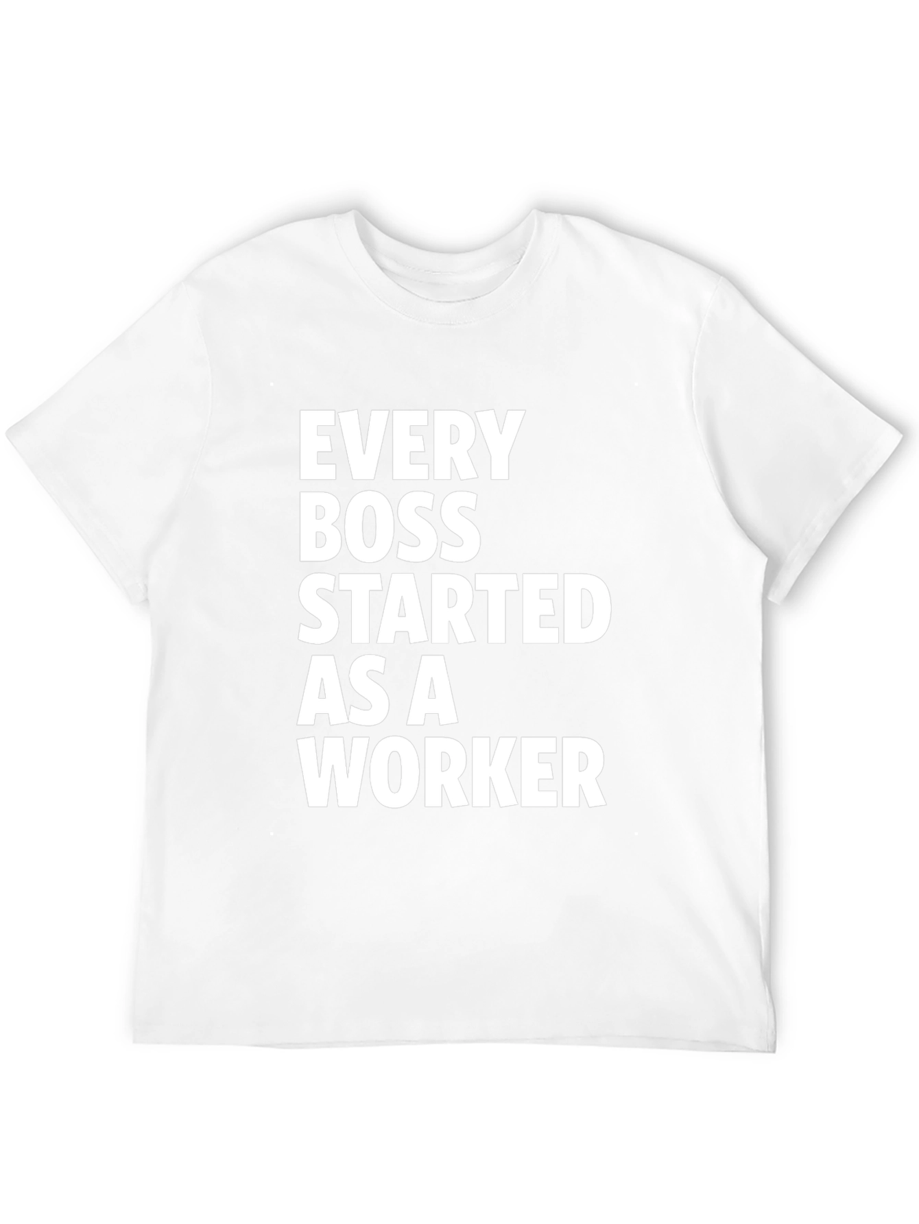 Every Boss Started as a Worker Black T-Shirt