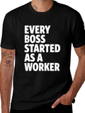 Every Boss Started as a Worker Black T-Shirt