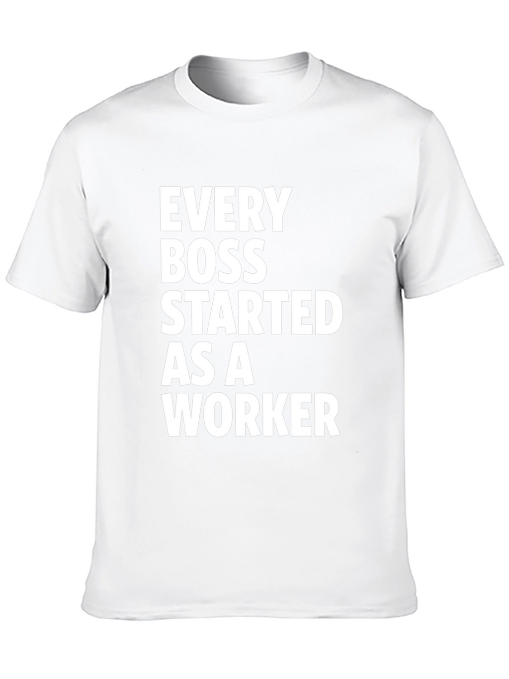 Every Boss Started as a Worker Black T-Shirt