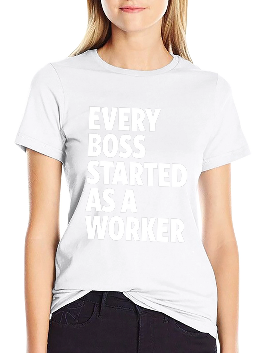 Every Boss Started as a Worker Black T-Shirt