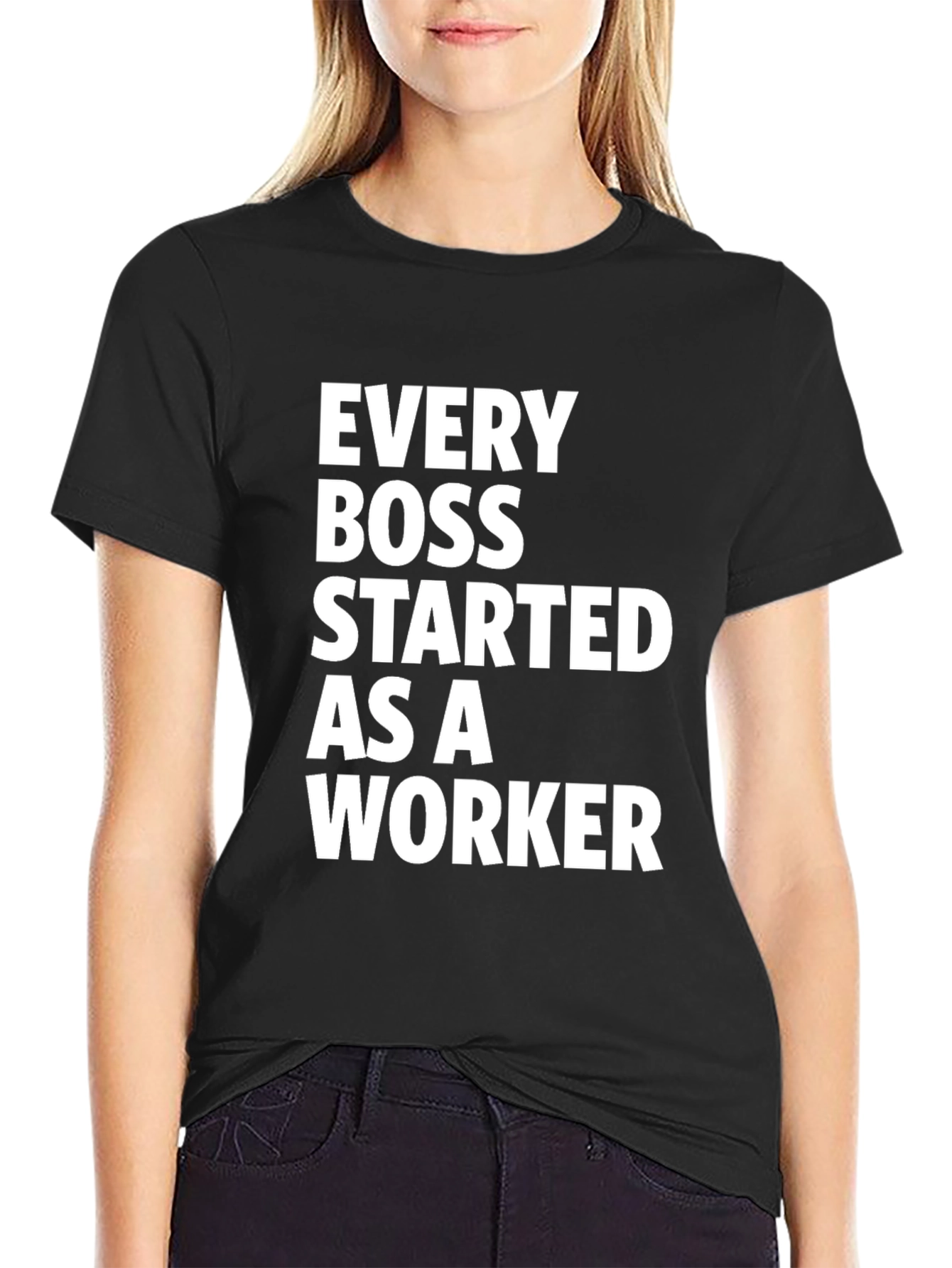 Every Boss Started as a Worker Black T-Shirt